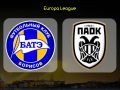 BATE Borisov vs PAOK (02h00 ngày 05/10: Cúp Europa League)