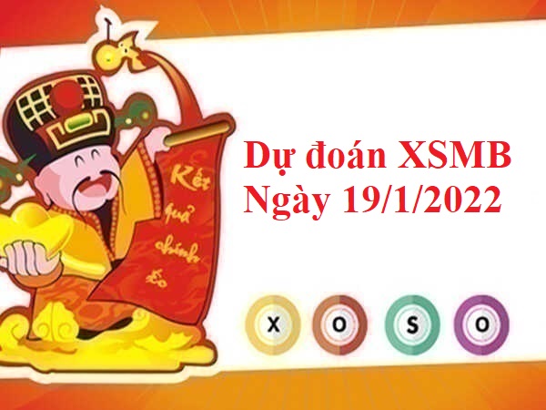 dự đoán XSMB ngày 19/1/2022