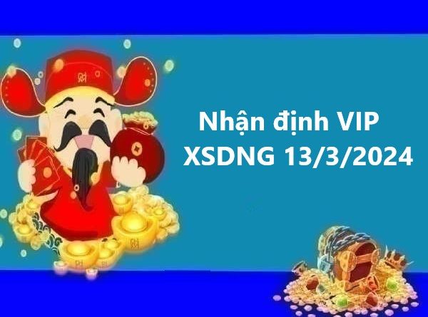 Nhận định VIP xổ số Đà Nẵng 13/3/2024